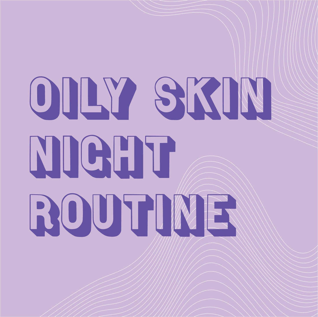 The Ultimate 5-Step Skincare Routine for Oily Skin at Night 🌙