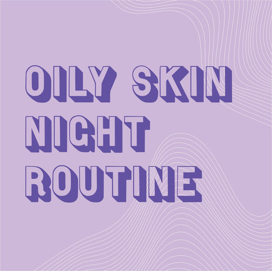 The Ultimate 5-Step Skincare Routine for Oily Skin at Night 🌙